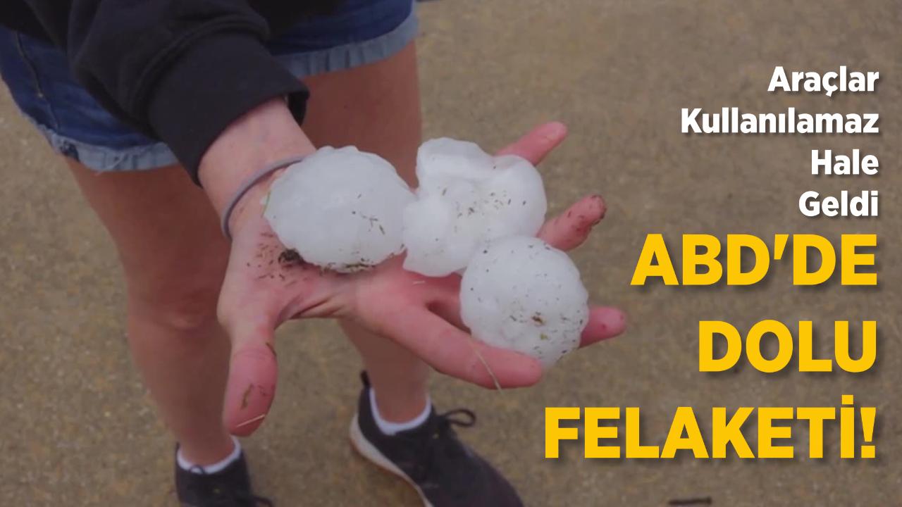 ABD'de Tenis Topu Büyüklüğünde Dolu Felaketi