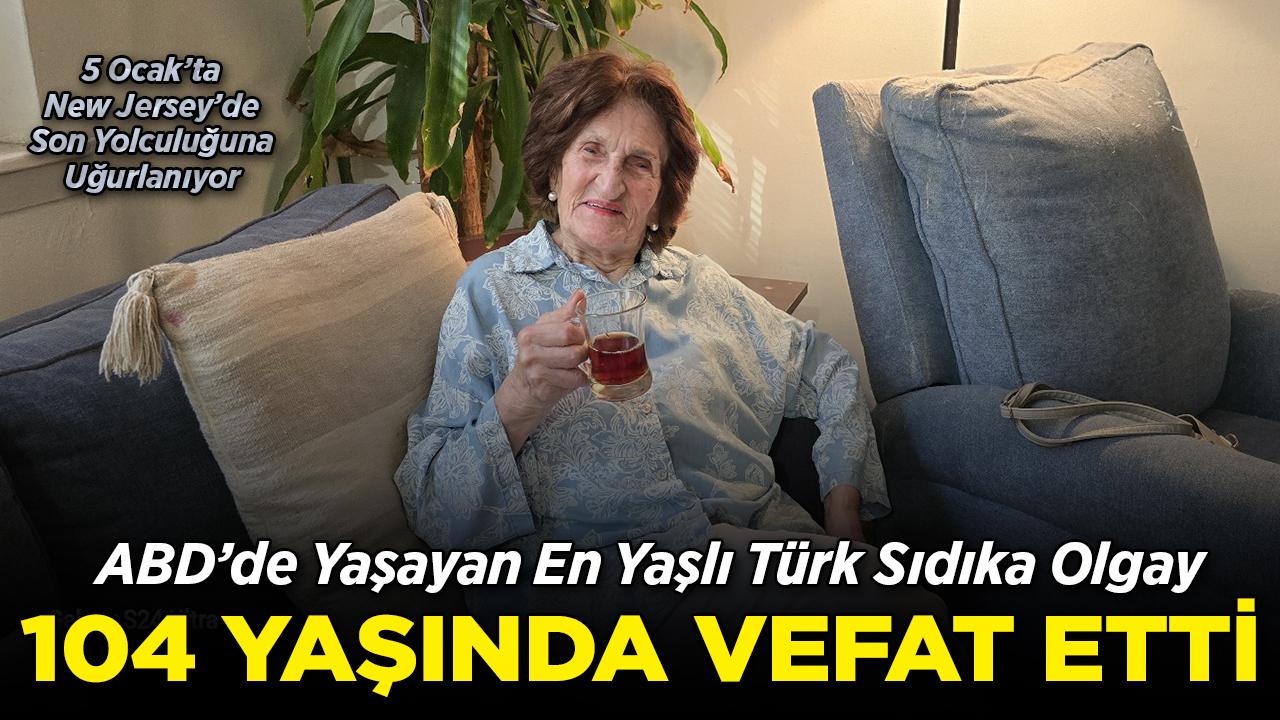 ABD'de Yaşayan En Yaşlı Türk Sıdıka Olgay, 104 Yaşında Hayatını Kaybetti