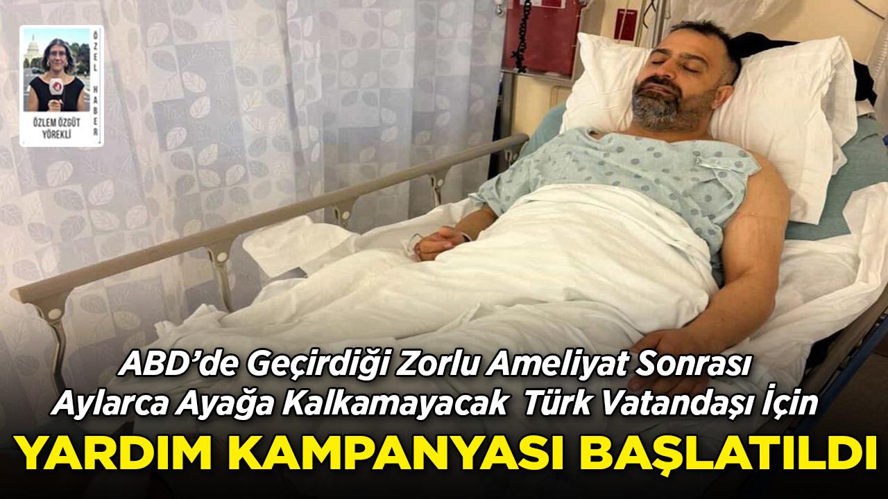 ABD'de Zorlu Ameliyat Geçiren Türk Vatandaşı İçin Yardım Kampanyası Başlatıldı