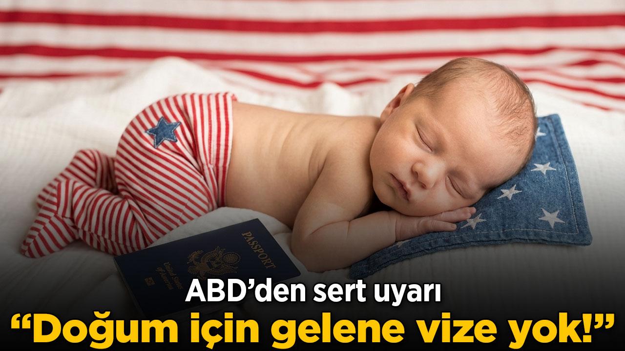 ABD'den "doğum turizmi" uyarısı!
