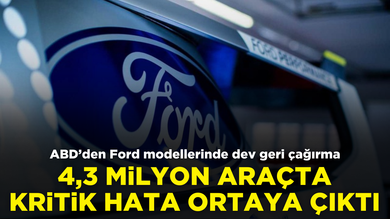 ABD'den Ford modellerinde dev geri çağırma