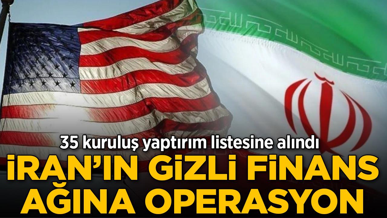 ABD'den İran'ın gizli finans ağına operasyon