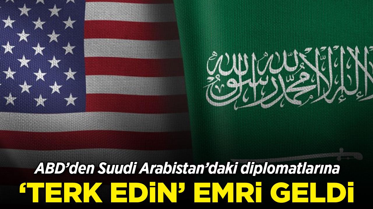 ABD'den Suudi Arabistan'daki diplomatlarına tahliye emri