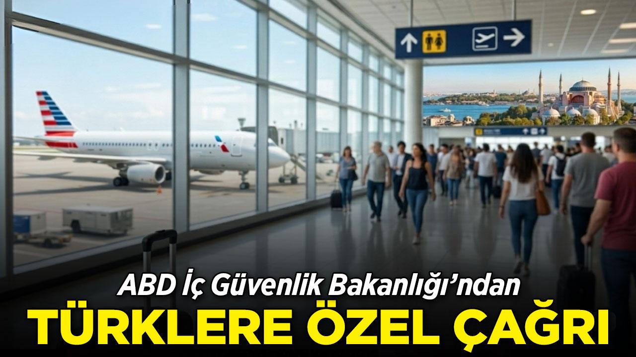 ABD'den Türklere özel çağrı!