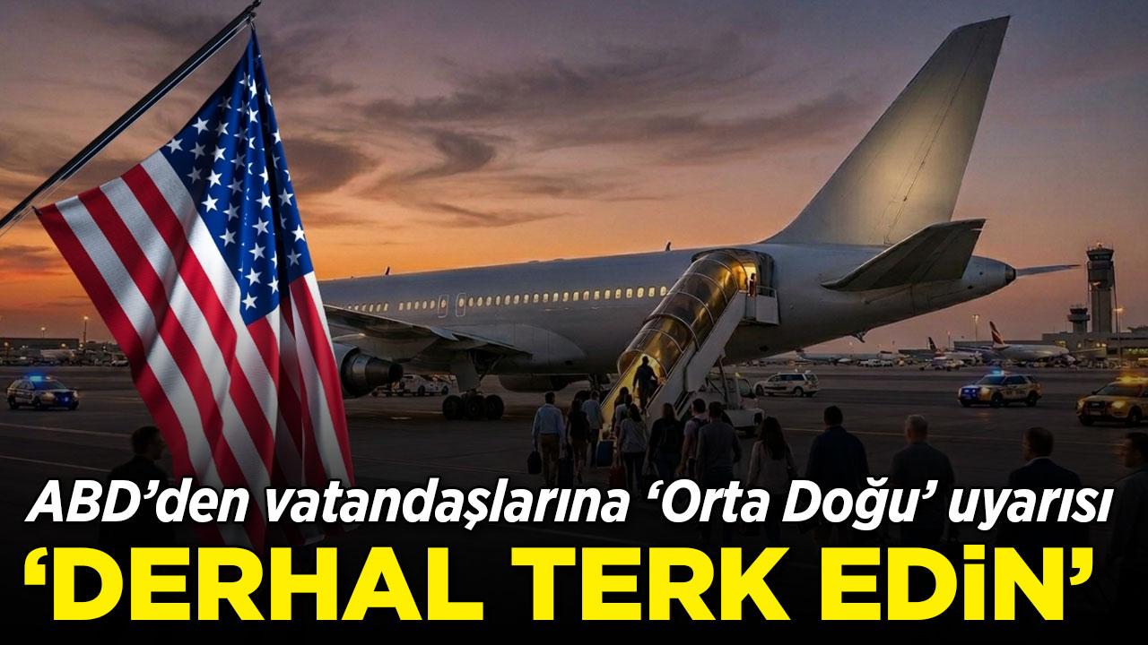 ABD'den vatandaşlarına "Orta Doğu" uyarısı