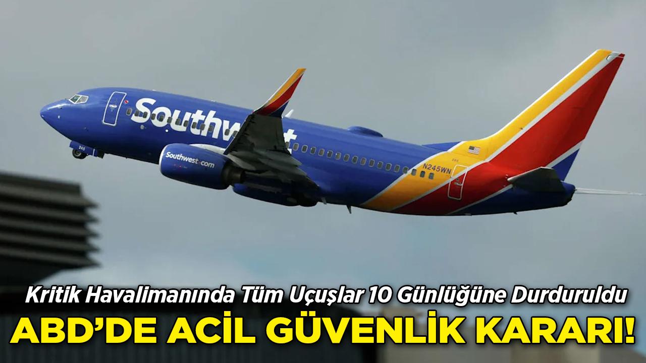 ABD'nin Kritik Havalimanında Tüm Uçuşlar 10 Günlüğüne Durduruldu!