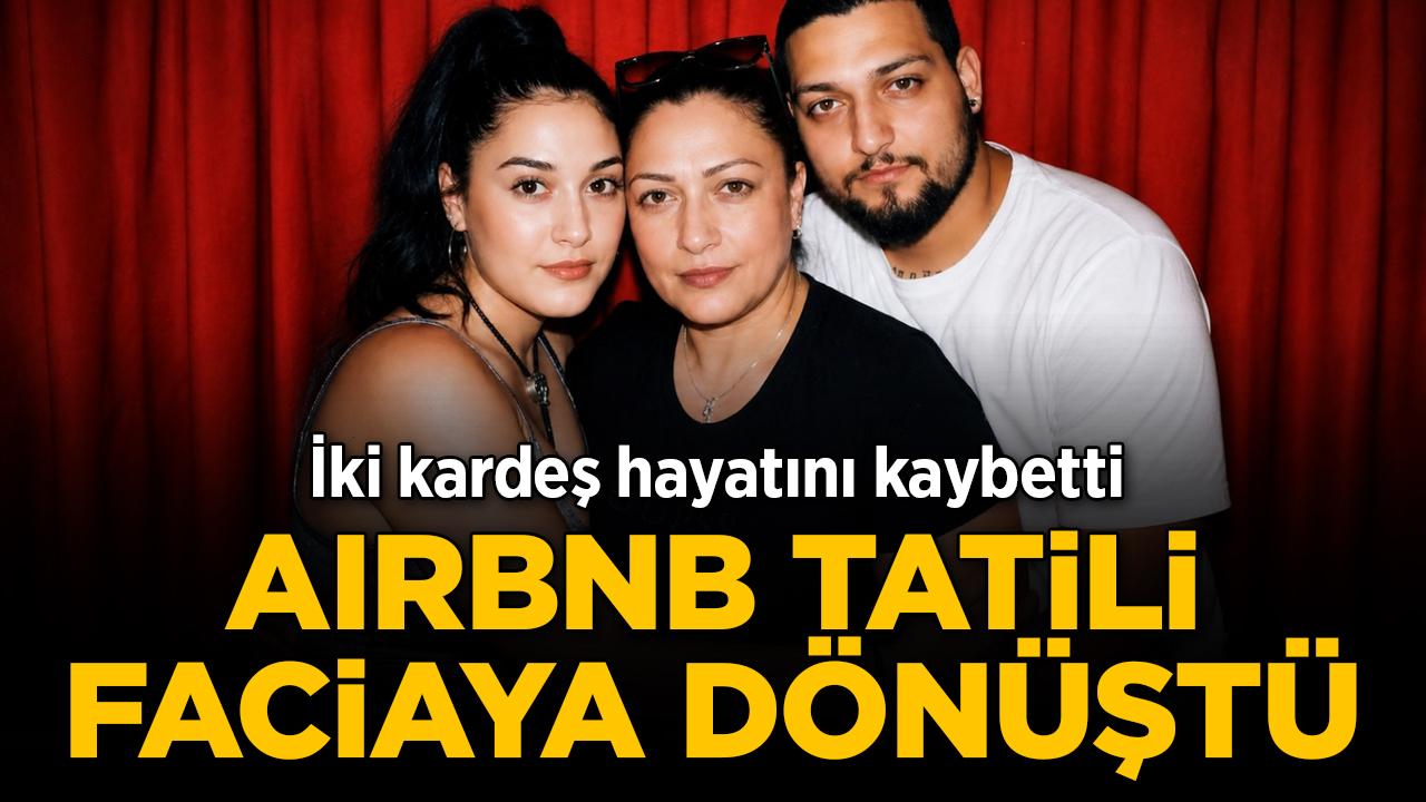 Airbnb tatili faciaya dönüştü: İki kardeş karbonmonoksit nedeniyle hayatını kaybetti