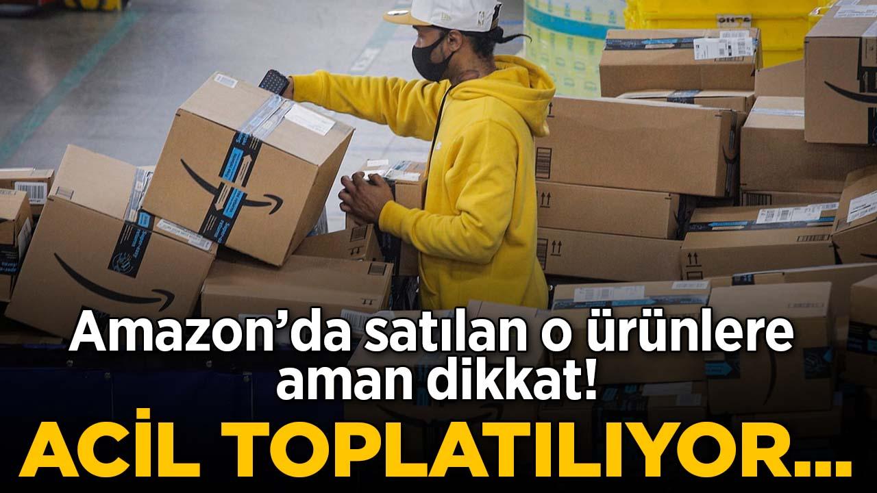 Amazon'da satılan pek çok ürün toplatılıyor