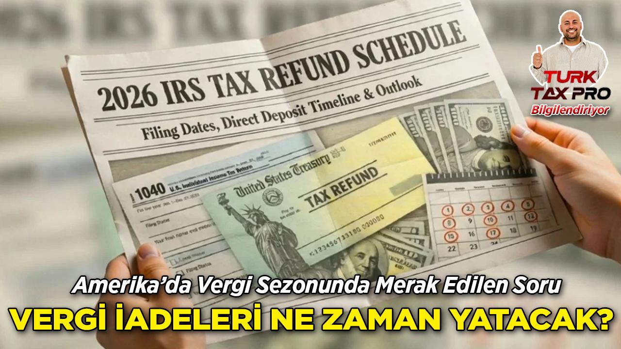 Amerika'da Vergi İadeleri Ne Zaman Yatacak?