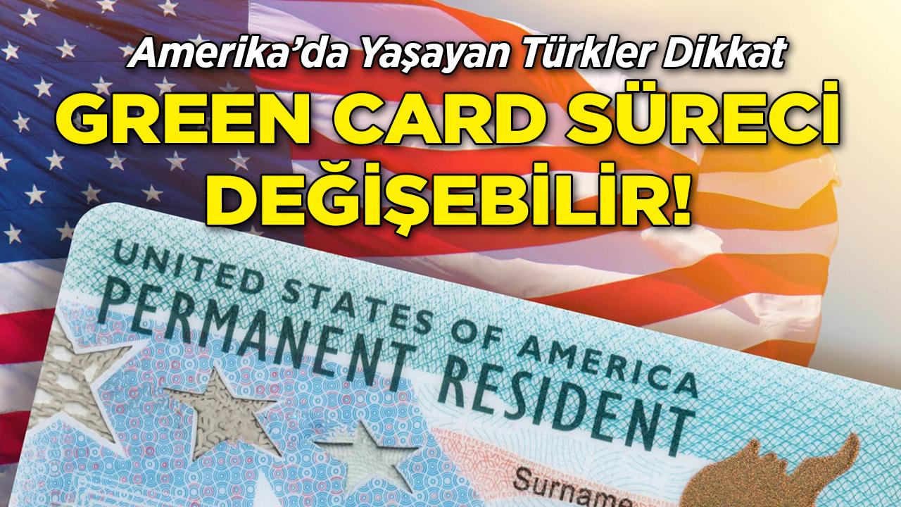 Amerika'da Yaşayan Türkler Dikkat: Green Card Süreci Değişiyor