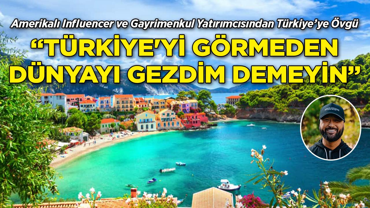 Amerikalı Influencer'dan Türkiye'ye Övgü: "Bambaşka Bir Yer"