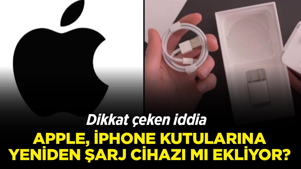 Dikkat çeken iddia... Apple, iPhone kutularına yeniden şarj cihazı mı ekliyor?