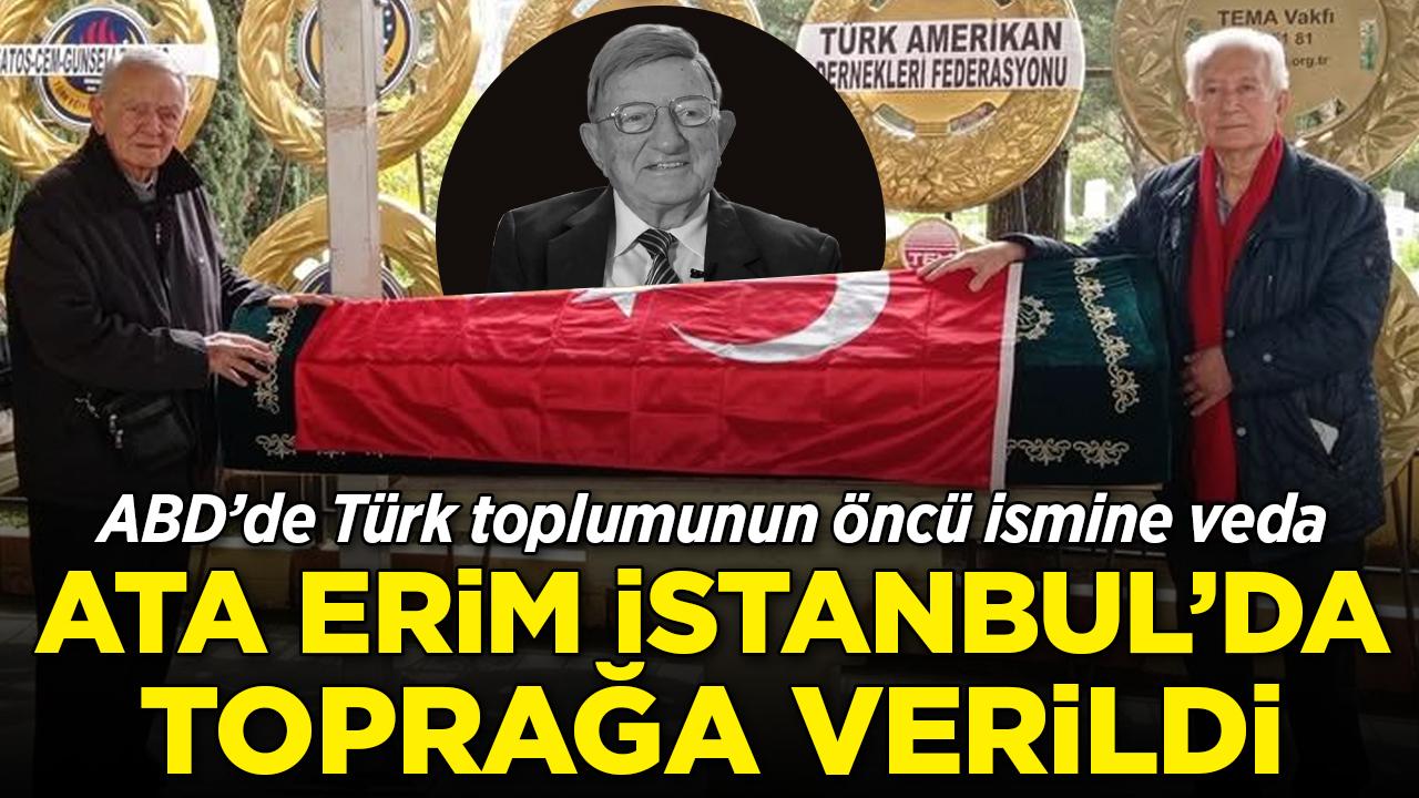 Ata Erim İstanbul'da toprağa verildi