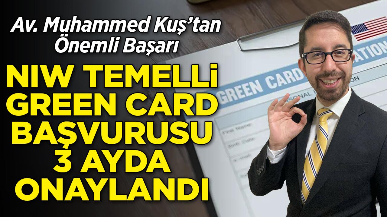 Avukat Muhammed Kuş'tan önemli başarı: NIW temelli Green Card başvurusu 3 ayda onaylandı