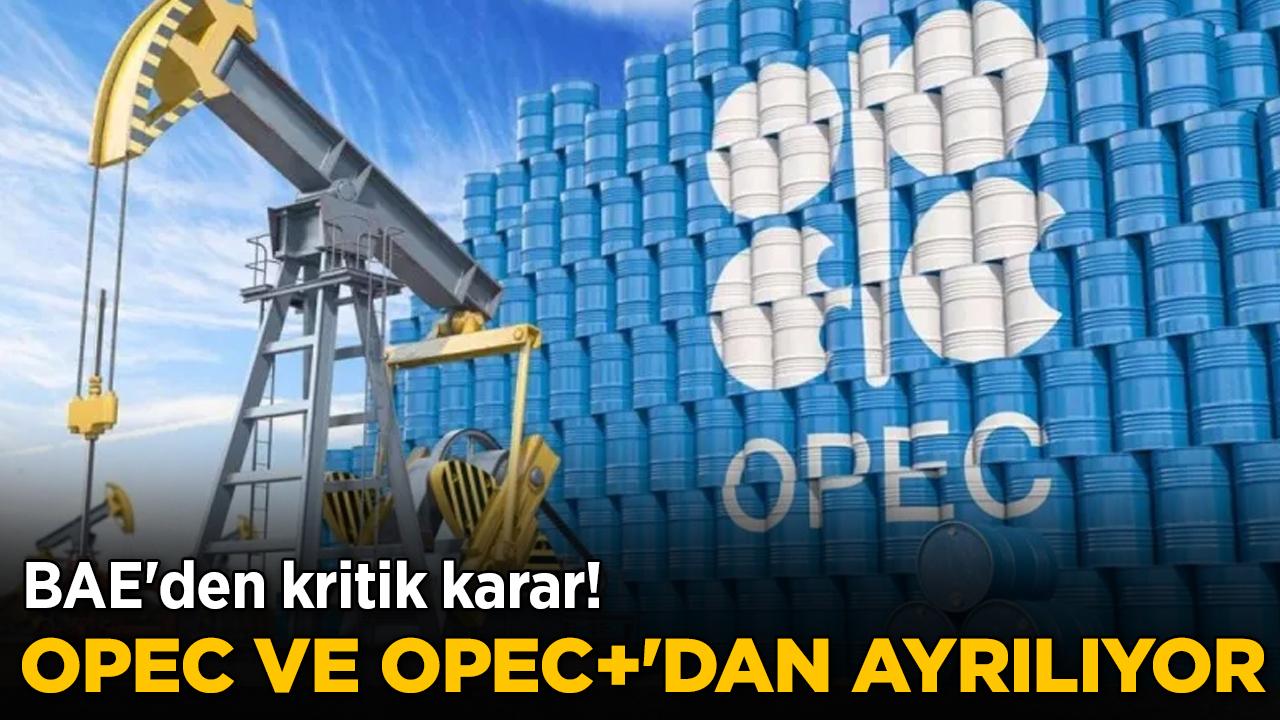 BAE'den kritik karar! OPEC ve OPEC+'dan ayrılıyor