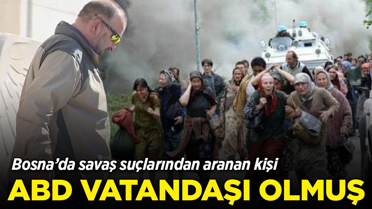 Bosna’da savaş suçlarından aranan isim ABD vatandaşı olmuş