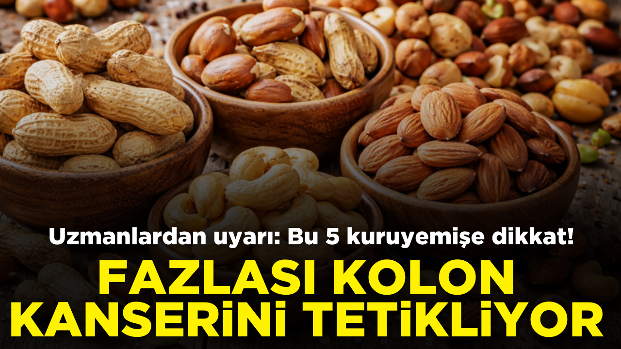 Bu 5 kuruyemişe dikkat: Kolon kanseri riskini artırabilir