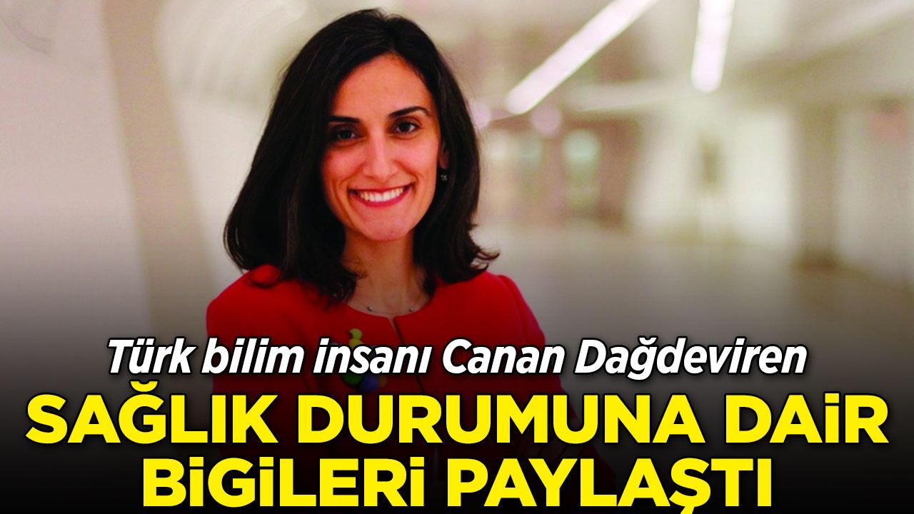 Canan Dağdeviren sağlık durumunu açıkladı