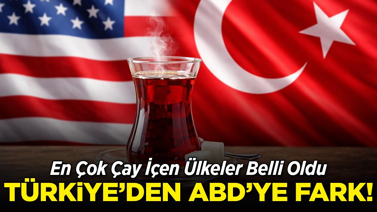 Çayda uçurum: Türkiye dünya lideri, ABD listenin altında