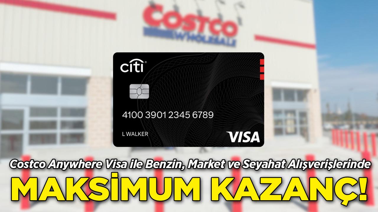 Costco Kredi Kartı ile Benzin, Alışveriş ve Seyahat Harcamalarında Maksimum Kazanç!