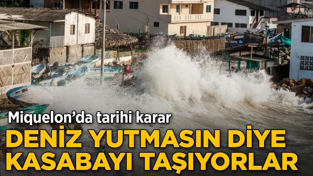 Deniz yutmasın diye kasabayı taşıyorlar: Miquelon'da tarihi karar