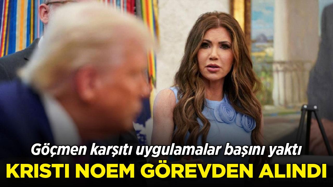 Donald Trump, İç Güvenlik Bakanı Kristi Noem'i görevden aldı