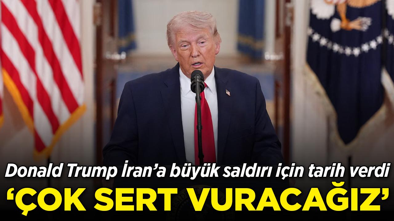 Donald Trump, İran'a yeni saldırı için tarih verdi