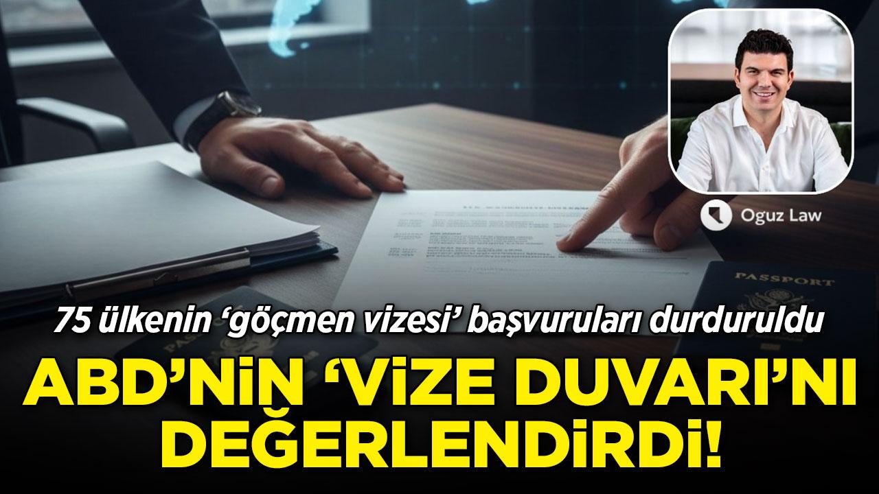 Dorukhan K. Oğuz ABD'nin 75 ülkeye vize engelini yorumladı