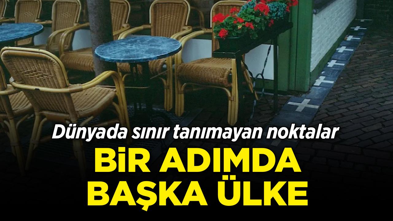 Aynı sokakta iki ülke! Dünyanın en ilginç geçiş noktaları