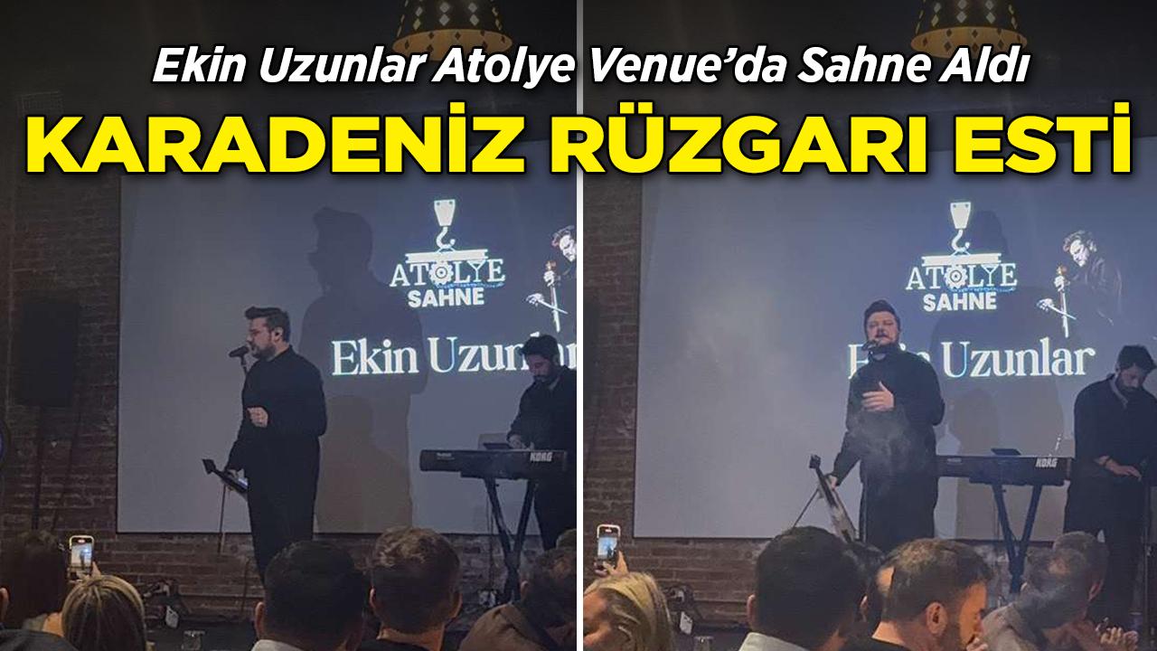 Ekin Uzunlar Atolye Venue'de Unutulmaz Bir Geceye İmza Attı
