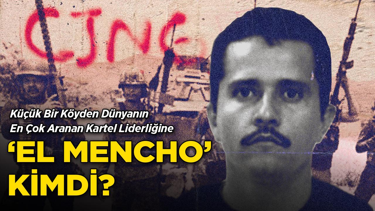 Fakir Kasabadan Dünyanın En Çok Aranan Kartel Liderliğine: El Mencho Kimdi?