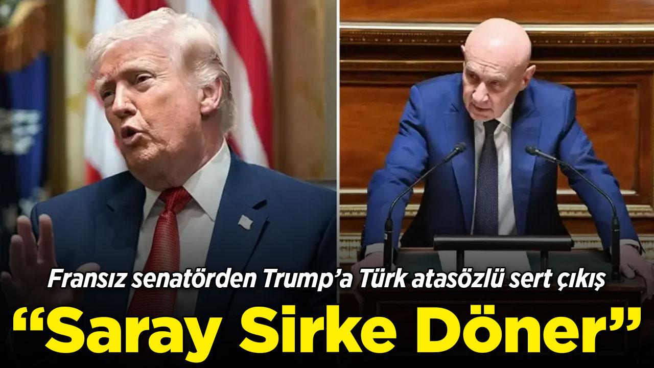 Fransız senatörden Trump'a Türk atasözlü sert çıkış