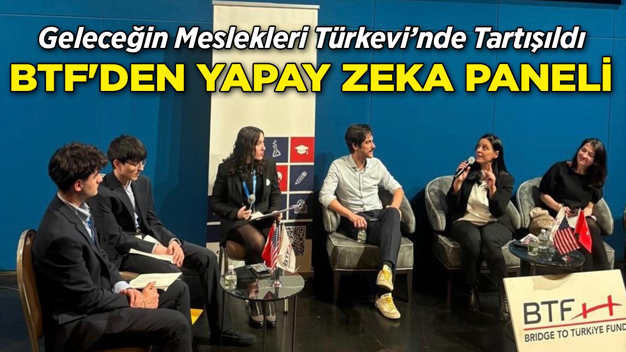 Geleceğin Meslekleri Türkevi'nde Konuşuldu: BTF'den Yapay Zekâ Paneli