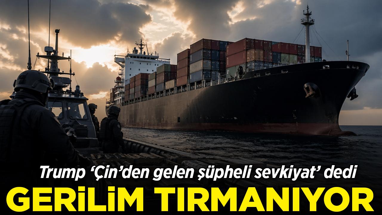 Gerilim tırmanıyor: Trump "Çin'den şüpheli sevkiyat" dedi