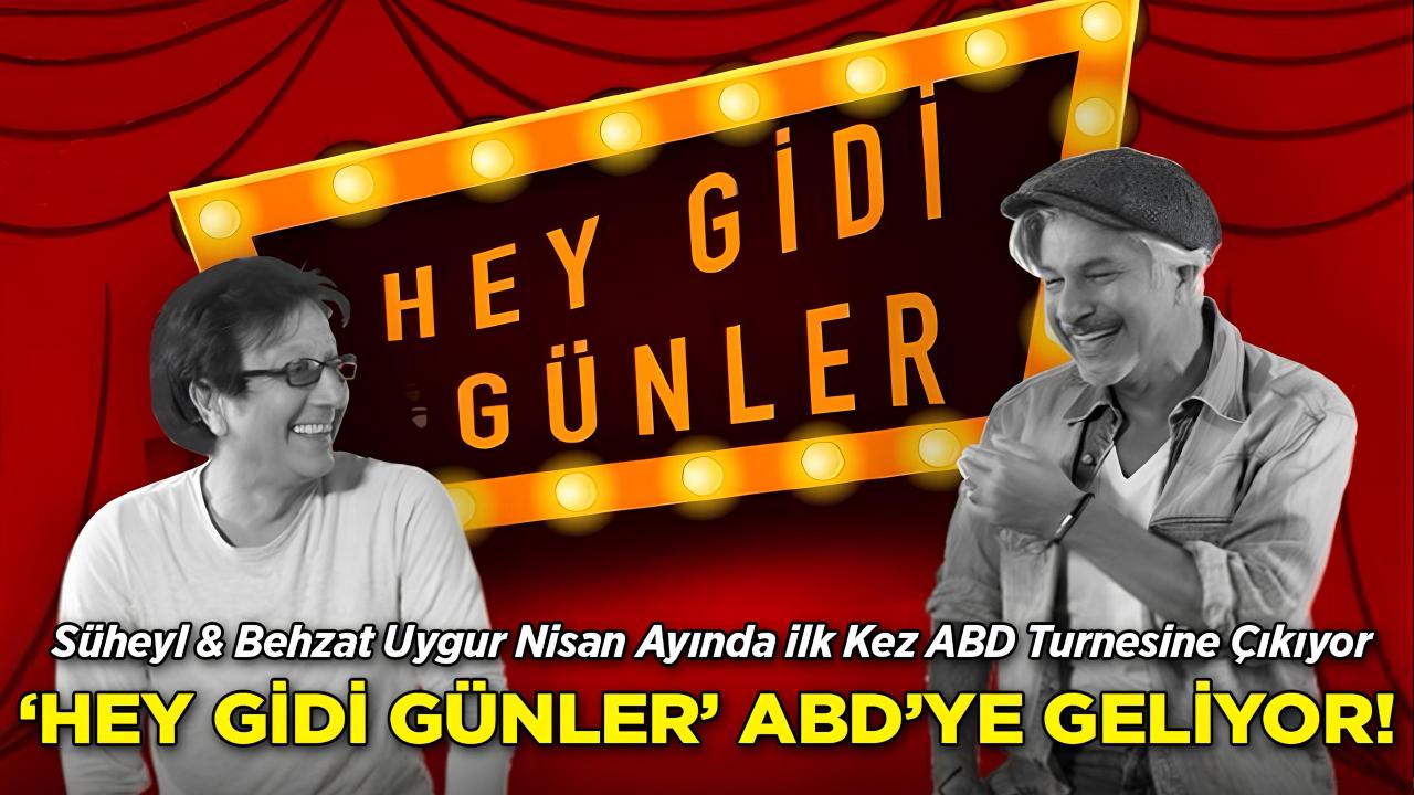 "Hey Gidi Günler" Amerika Yolcusu! Süheyl & Behzat Uygur Nisan Ayında ilk Kez ABD Turnesine Çıkıyor