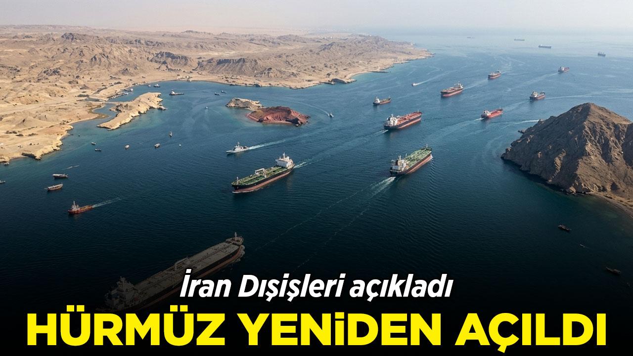 Hürmüz Boğazı yeniden açıldı