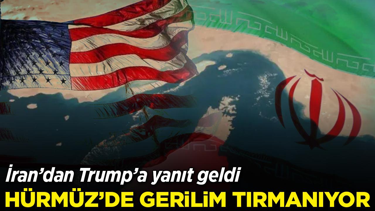 Hürmüz'de gerilim tırmanıyor: İran'dan Trump'a yanıt