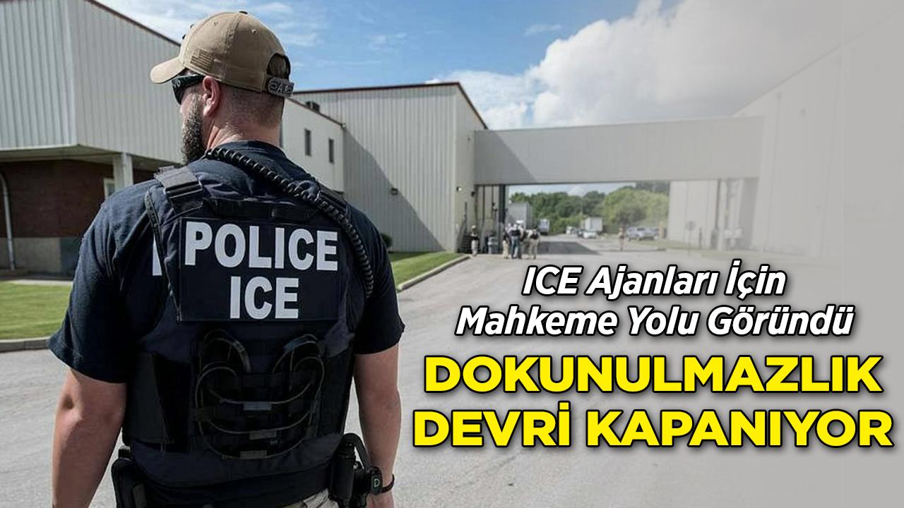 ICE Ajanları İçin Mahkeme Yolu Göründü: "Dokunulmazlık" Devri Kapanıyor