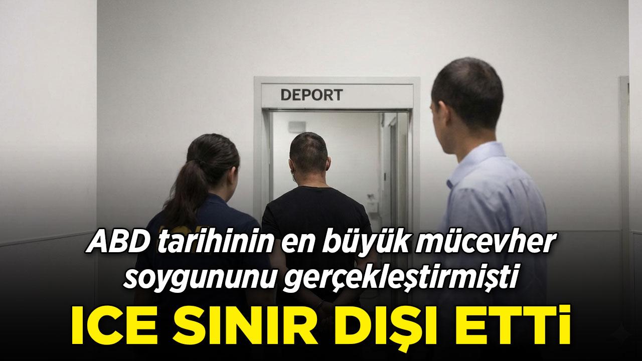 ICE, mücevher soygununun baş şüphelisini sınır dışı etti