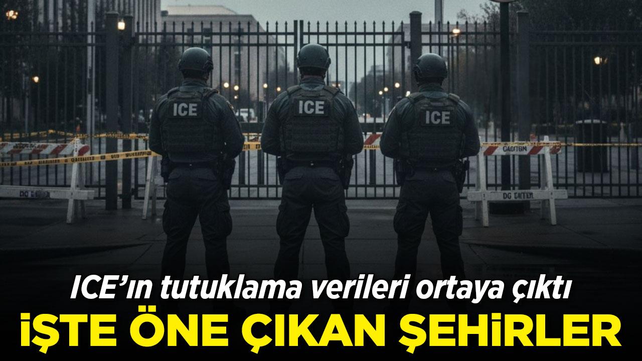 ICE'ın en çok tutuklama yaptığı şehirler belli oldu