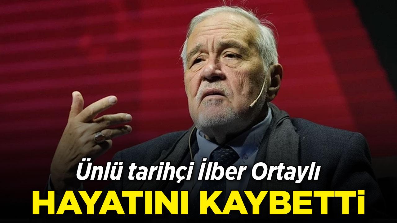 İlber Ortaylı hayatını kaybetti!