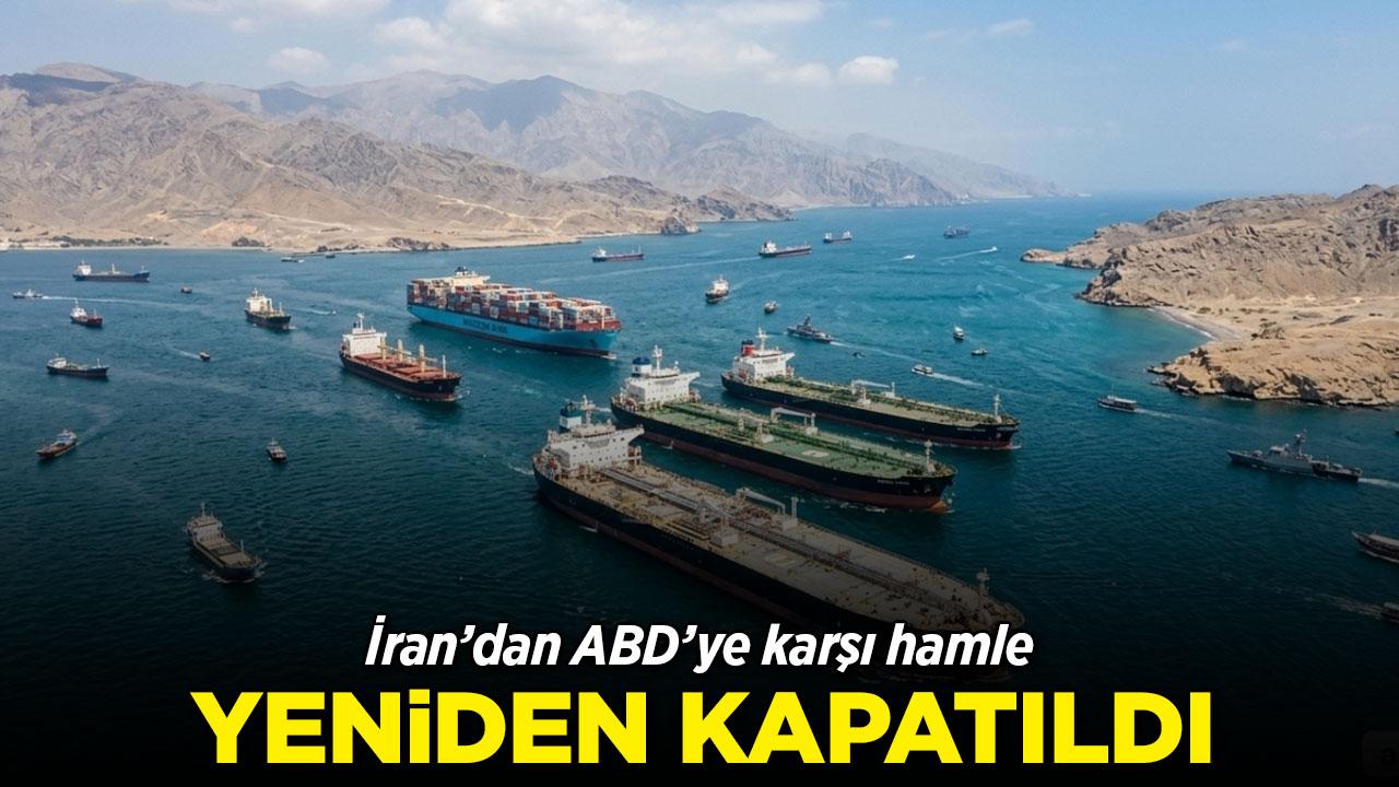 İran Hürmüz Boğazı'nı yeniden kapattı