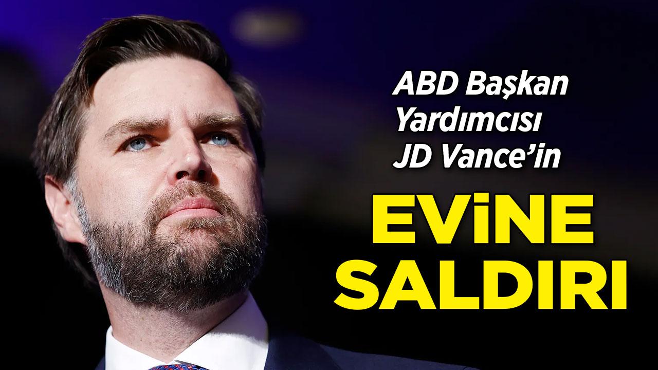 JD Vance'in evine saldırı