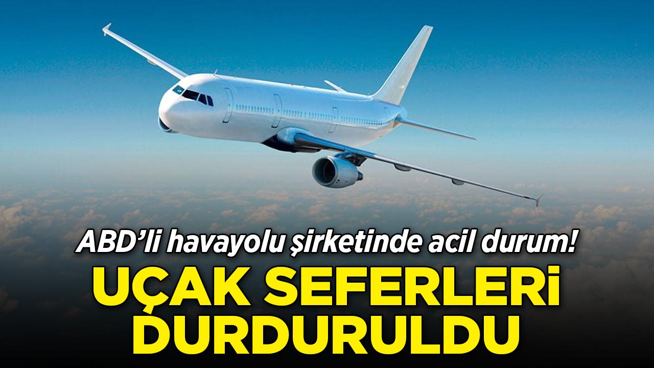 JetBlue seferlerinde acil durum! Tüm uçuşlar durduruldu