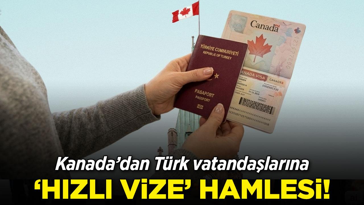 Kanada'dan Türk vatandaşlarına "hızlı vize" hamlesi