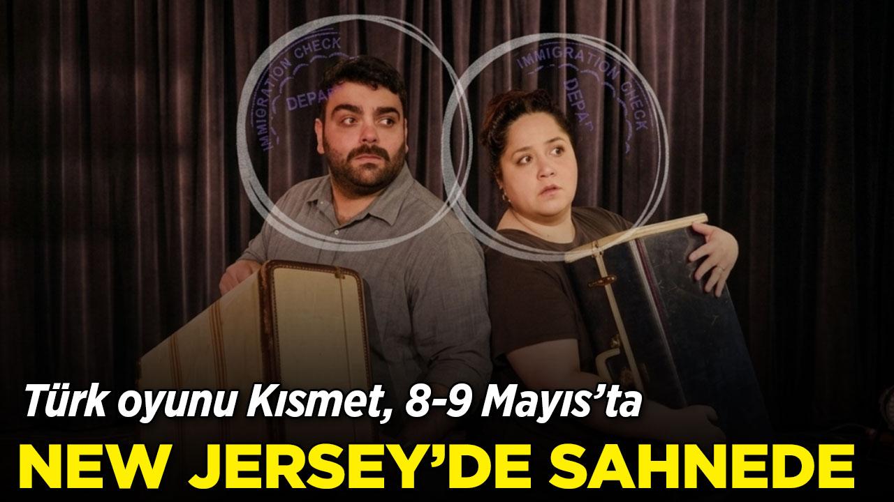 "Kısmet" New Jersey'de sahneleniyor
