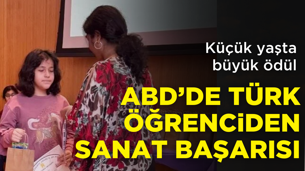 Küçük yaşta büyük ödül: ABD'de Türk öğrenciden sanat başarısı