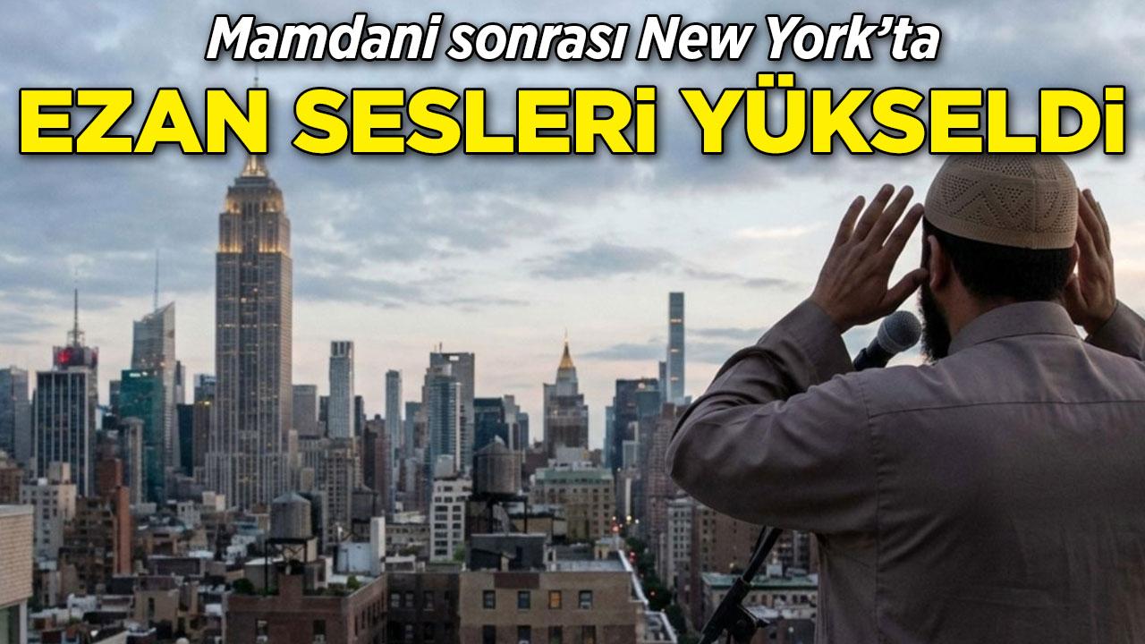 Mamdani sonrası New York'ta ezan sesleri