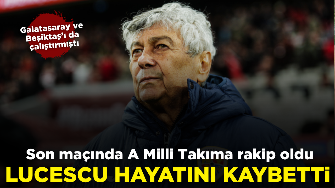 Mircea Lucescu hayatını kaybetti