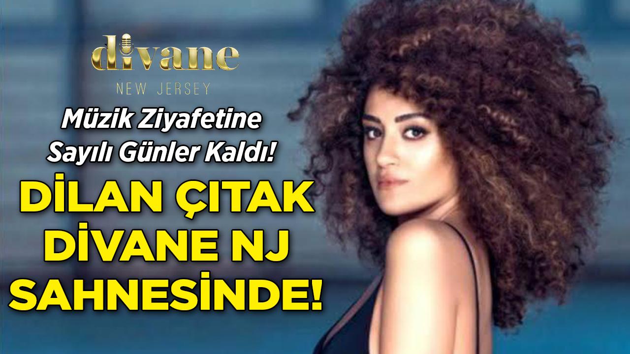Müzik Ziyafetine Sayılı Günler Kaldı! Dilan Çıtak Divane Sahnesinde!